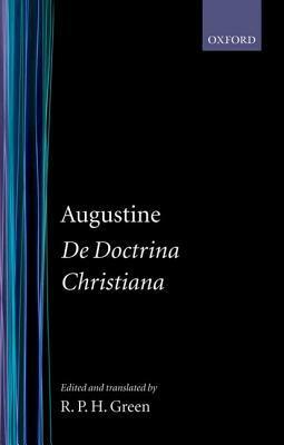de Doctrina Christiana by Saint Augustine, R.P.H. Green
