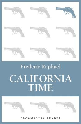 California Time by Frederic Raphael