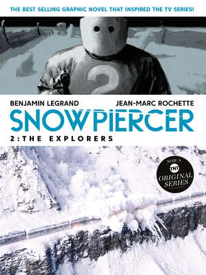 Snowpiercer Vol. 2: The Explorers by Benjamin Legrand
