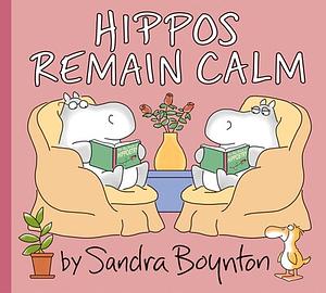 Hippos Remain Calm by Sandra Boynton