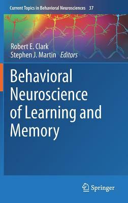 Behavioral Neuroscience of Learning and Memory by 