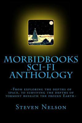 Morbidbooks Scifi Anthology: 2013 by Steven Scott Nelson