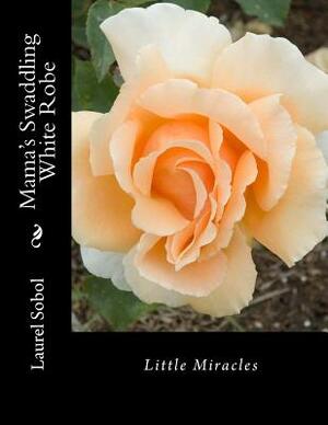 Mama's Swaddling White Robe by Laurel Sobol