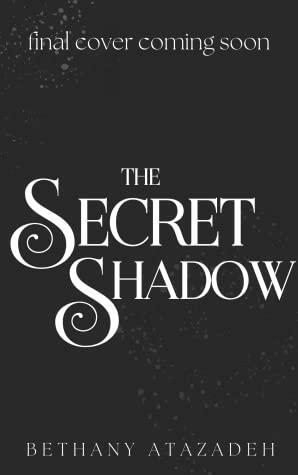 The Secret Shadow by Bethany Atazadeh