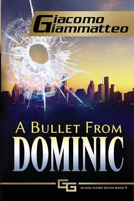 A Bullet From Dominic: A Connie Gianelli Mystery by Giacomo Giammatteo