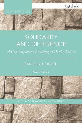 Solidarity and Difference: A Contemporary Reading of Paul's Ethics by David G. Horrell