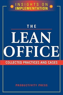 The Lean Office: Collected Practices & Cases by Productivity Press Development Team
