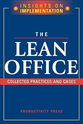 The Lean Office: Collected Practices & Cases by Productivity Press Development Team