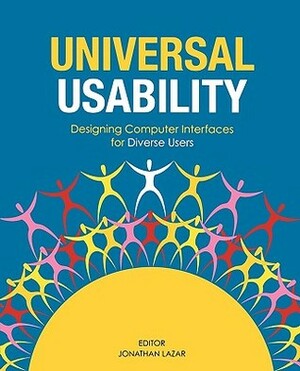 Universal Usability: Designing Computer Interfaces for Diverse User Populations by Jonathan Lazar