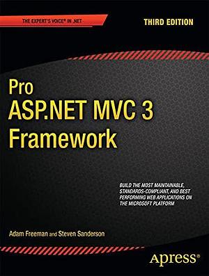 Pro ASP.Net MVC 3 Framework by Adam Freeman, Adam Freeman, Steven Sanderson