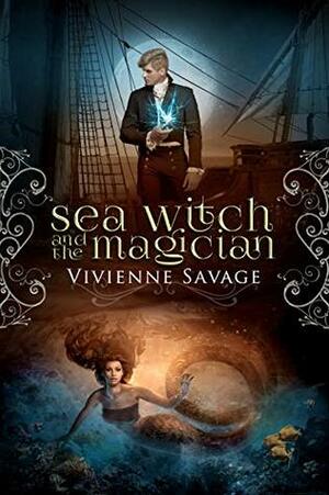 Sea Witch and the Magician by Vivienne Savage