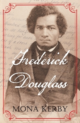 Frederick Douglass by Mona Kerby