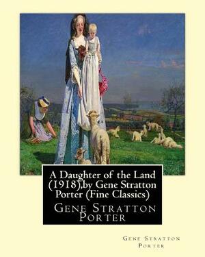 A Daughter of the Land by Gene Stratton-Porter