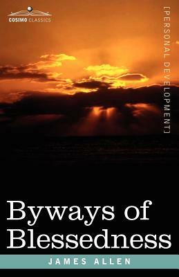 Byways of Blessedness by James Allen