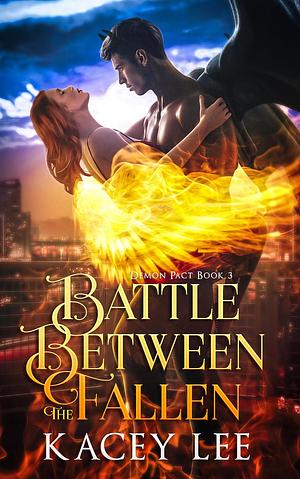 Battle Between The Fallen: Demon Pact Book 3 by Kacey Lee