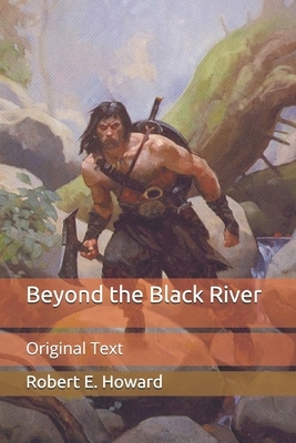 Beyond the Black River: Original Text by Robert E. Howard