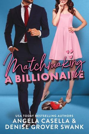 Matchmaking a Billionaire by Denise Grover Swank, Angela Casella