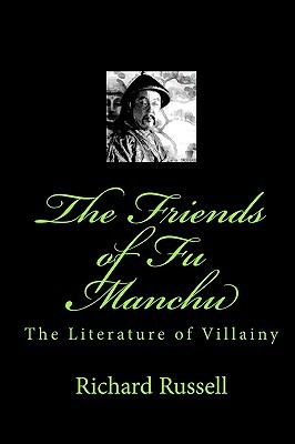 The Friends of Fu Manchu: Th Literature of Villainy by Richard Russell