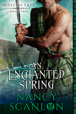 An Enchanted Spring: Mists of Fate - Book Two by Nancy Scanlon