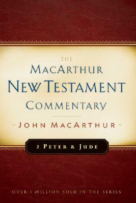 2 Peter and Jude MacArthur New Testament Commentary by John MacArthur