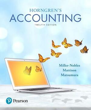 Horngren's Accounting Plus Mylab Accounting with Pearson Etext -- Access Card Package by Tracie Miller-Nobles, Brenda Mattison, Ella Mae Matsumura