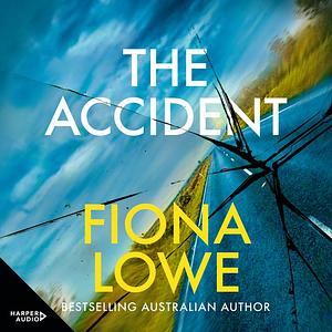 The Accident by Fiona Lowe