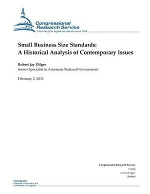 Small Business Size Standards: A Historical Analysis of Contemporary Issues by Congressional Research Service