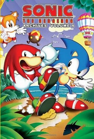 Sonic the Hedgehog Archives: Volume 4 by Mike Kanterovich, Tracey Yardley, Ken Penders, Angelo DeCesare, Patrick Spaziante, Michael Gallagher