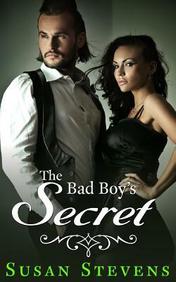 The Bad Boy's Secret by Jasmine Bowen, Susan Stevens