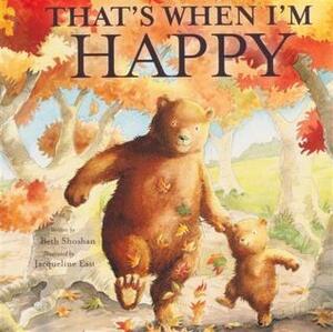 That's When I'm Happy by Jacqueline East, Beth Shoshan