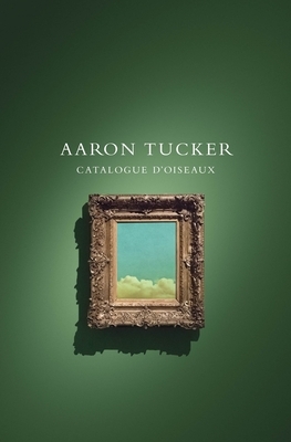 Catalogue d'Oiseaux by Aaron Tucker