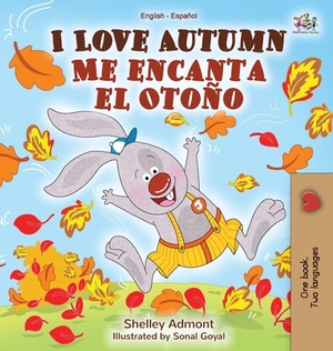 I Love Autumn Me encanta el Otoño: English Spanish Bilingual Book by Kidkiddos Books, Shelley Admont