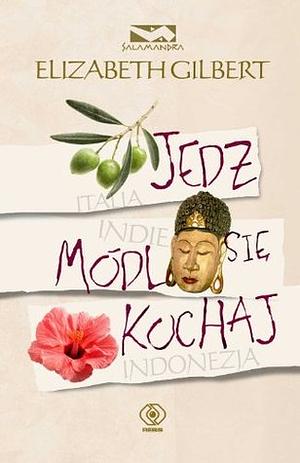 Jedz, módl się, kochaj by Marta Jabłońska-Majchrzak, Elizabeth Gilbert