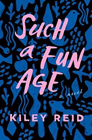Such a Fun Age: Reese's Book Club by Kiley Reid, Kiley Reid