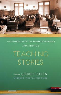 Teaching Stories: An Anthology on the Power of Learning and Literature by 