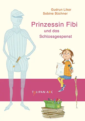 Prinzessin Fibi und das Schlossgespenst by Gudrun Likar