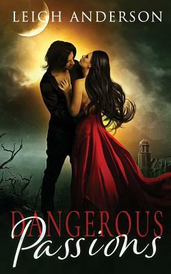 Dangerous Passions by Leigh Anderson