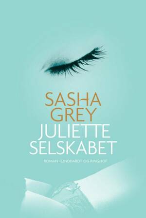 Juliette-selskabet by Sasha Grey