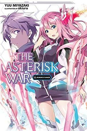 The Asterisk War, Vol. 12: Resurgence of Savagery by Yuu Miyazaki