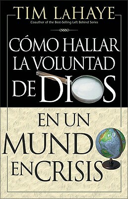 C Mo Hallar La Voluntad de Dios = Finding the Will of God in a Crazy Mixed Up World = Finding the Will of God in a Crazy Mixed Up World by Tim LaHaye