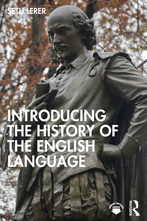 Introducing the History of the English Language by Seth Lerer