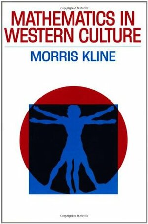 Mathematics in Western Culture by Morris Kline