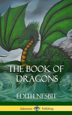 The Book of Dragons (Hardcover) by E. Nesbit