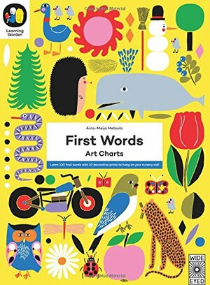 First Words: Art Charts: Learn 100 first words with 12 decorative prints to hang on your nursery wall by Aino-Maija Metsola