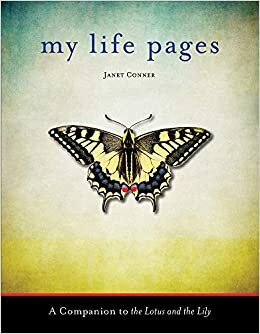My Life Pages: A Companion to The Lotus and the Lily by Janet Conner