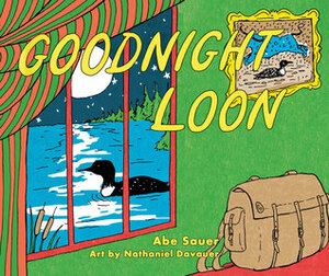 Goodnight Loon by Nathaniel Davauer, Abe Sauer