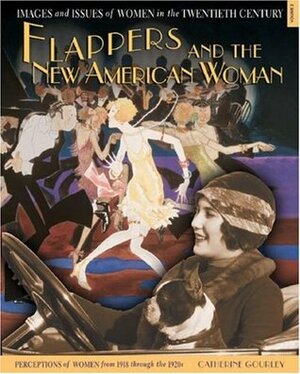 Flappers and the New American Woman: Perceptions of Women from 1918 through the 1920s by Catherine Gourley