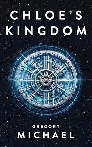 Chloe's Kingdom: The Koin Vault Heist by Gregory Michael, Gregory Michael