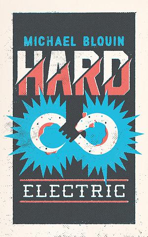 Hard Electric by Michael Blouin