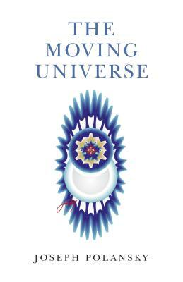 The Moving Universe by Joseph Polansky